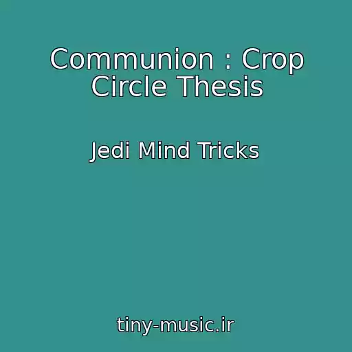 کاور آهنگ Communion : Crop Circle Thesis از Jedi Mind Tricks