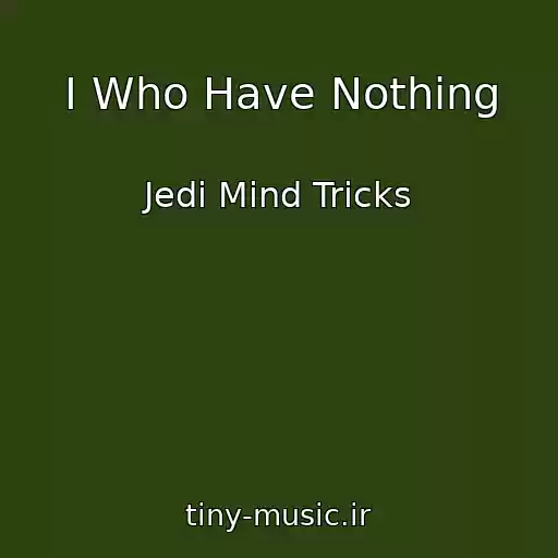 کاور آهنگ I Who Have Nothing از Jedi Mind Tricks