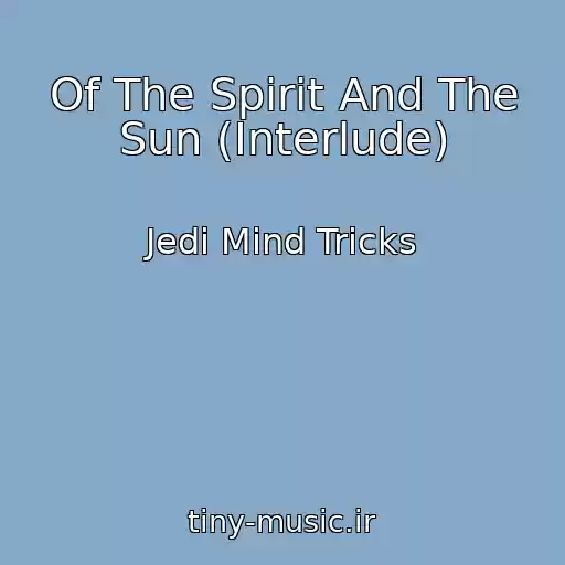 کاور آهنگ Of The Spirit And The Sun (Interlude) از Jedi Mind Tricks