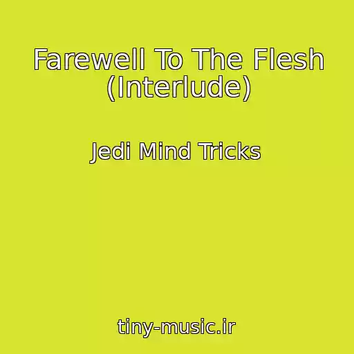 کاور آهنگ Farewell To The Flesh (Interlude) از Jedi Mind Tricks