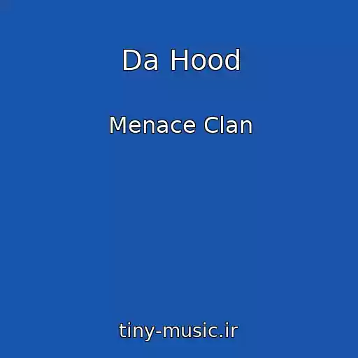 کاور آهنگ Da Hood از Menace Clan