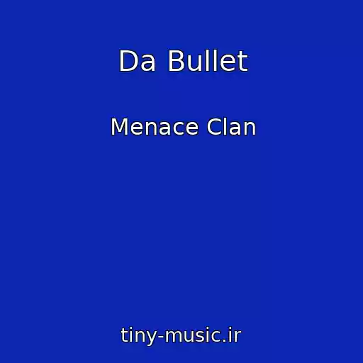 کاور آهنگ Da Bullet از Menace Clan