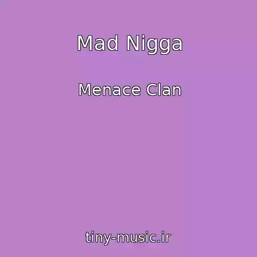 کاور آهنگ Mad Nigga از Menace Clan