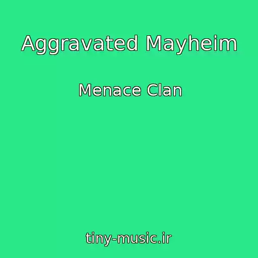 کاور آهنگ Aggravated Mayheim از Menace Clan