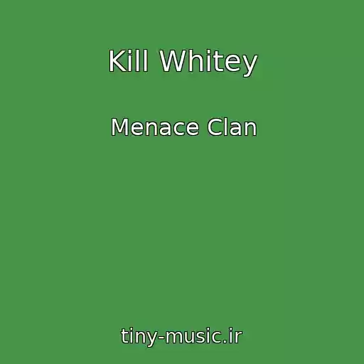 کاور آهنگ Kill Whitey از Menace Clan