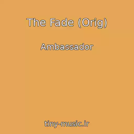 کاور آهنگ The Fade (Orig) از Ambassador