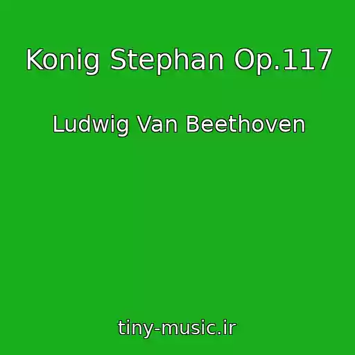 کاور آهنگ Konig Stephan Op.117 از Ludwig Van Beethoven