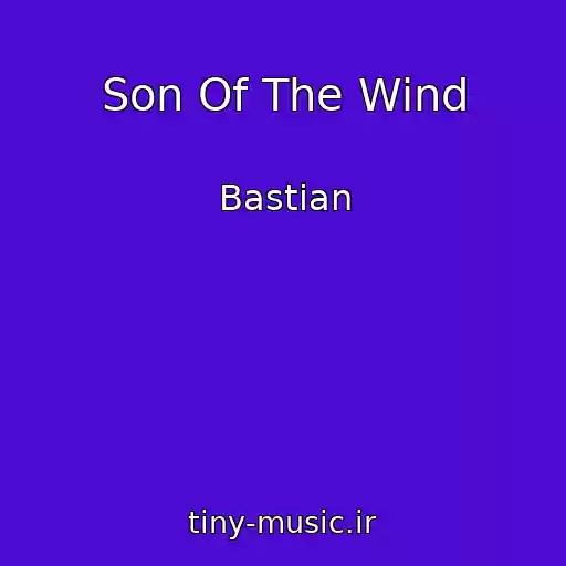 کاور آهنگ Son Of The Wind از Bastian