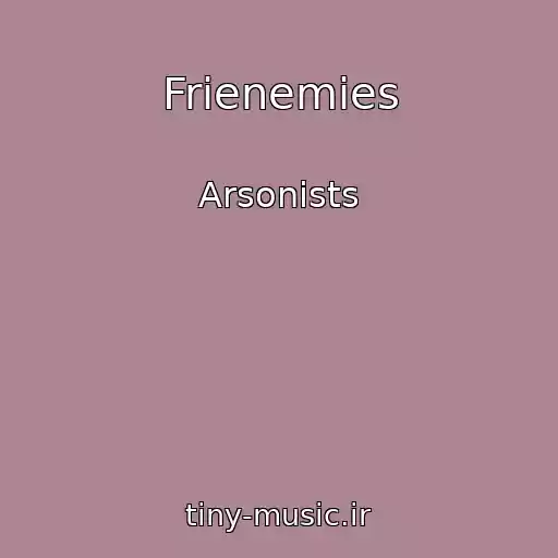 کاور آهنگ Frienemies از Arsonists