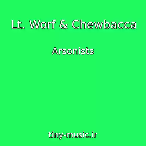 کاور آهنگ Lt. Worf & Chewbacca از Arsonists
