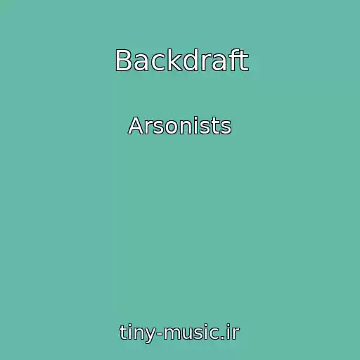 کاور آهنگ Backdraft از Arsonists