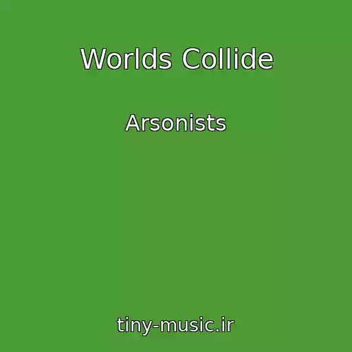 کاور آهنگ Worlds Collide از Arsonists