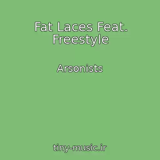 کاور آهنگ Fat Laces Feat. Freestyle از Arsonists
