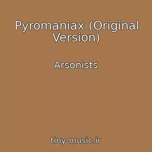 کاور آهنگ Pyromaniax (Original Version) از Arsonists