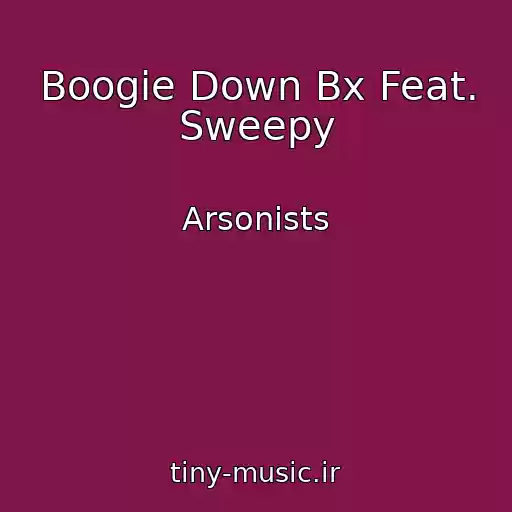 کاور آهنگ Boogie Down Bx Feat. Sweepy از Arsonists