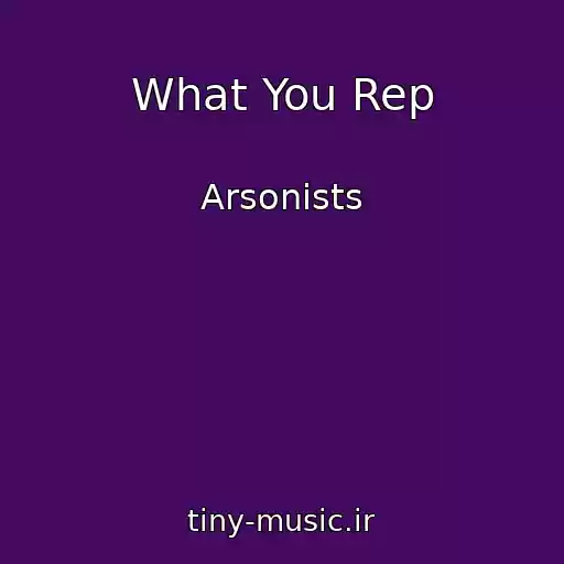 کاور آهنگ What You Rep از Arsonists