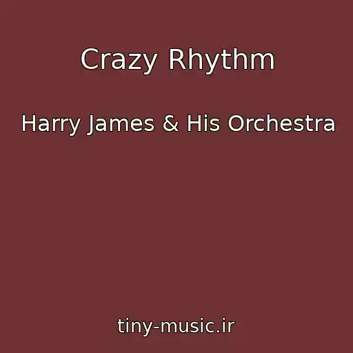 کاور آهنگ Crazy Rhythm از Harry James & His Orchestra