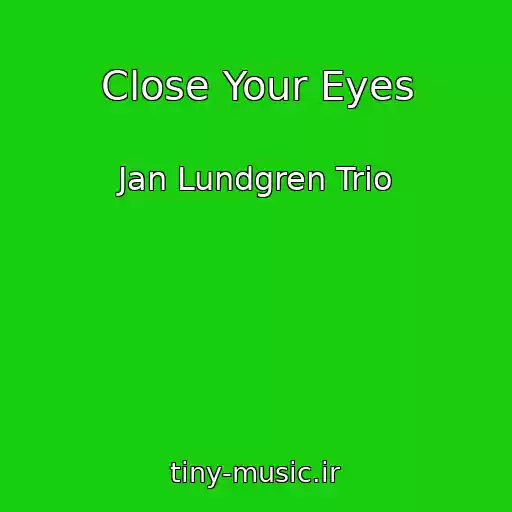 کاور آهنگ Close Your Eyes از Jan Lundgren Trio