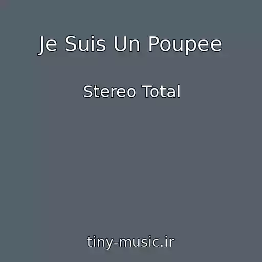 کاور آهنگ Je Suis Un Poupee از Stereo Total