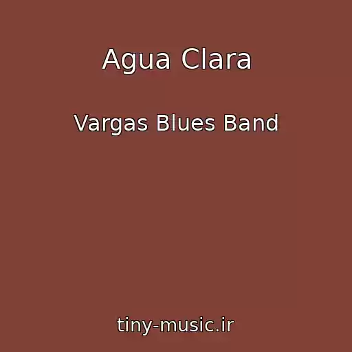 کاور آهنگ Agua Clara از Vargas Blues Band