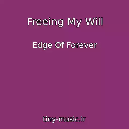 کاور آهنگ Freeing My Will از Edge Of Forever
