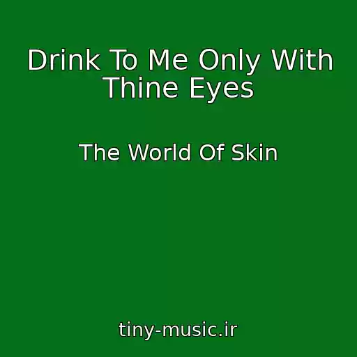 کاور آهنگ Drink To Me Only With Thine Eyes از The World Of Skin