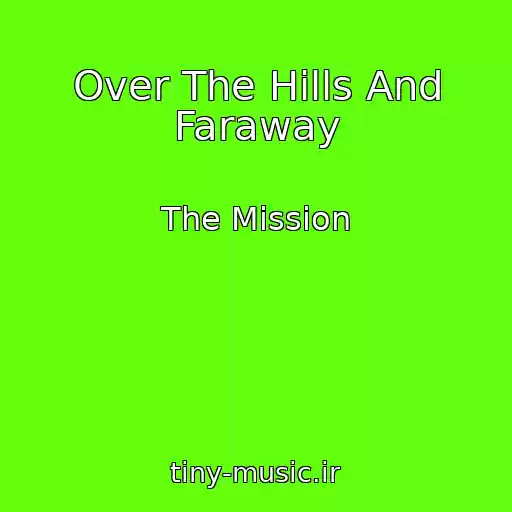 کاور آهنگ Over The Hills And Faraway از The Mission