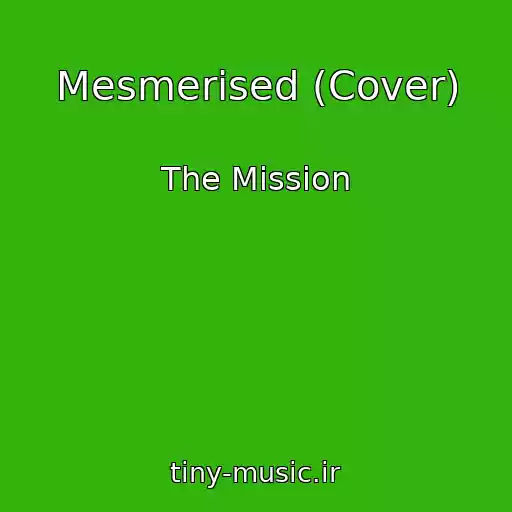 کاور آهنگ Mesmerised (Cover) از The Mission