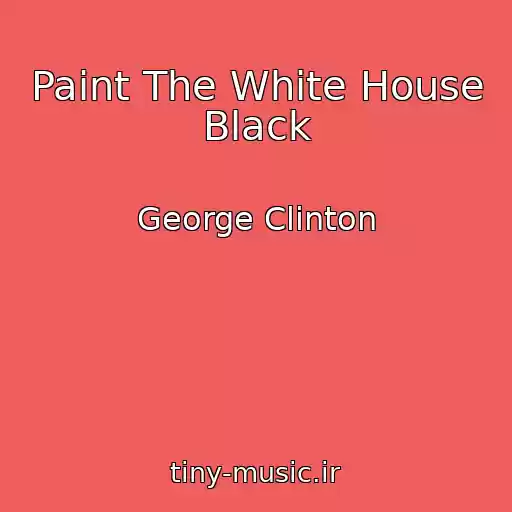 کاور آهنگ Paint The White House Black از George Clinton