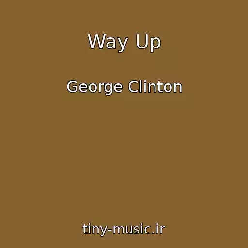 کاور آهنگ Way Up از George Clinton