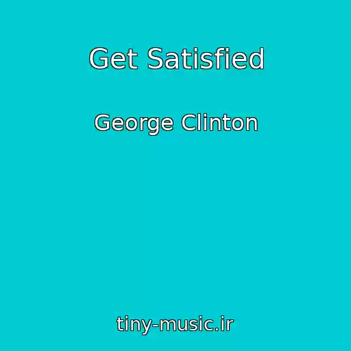 کاور آهنگ Get Satisfied از George Clinton