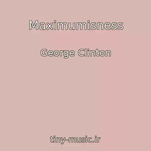 کاور آهنگ Maximumisness از George Clinton