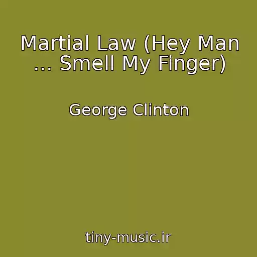 کاور آهنگ Martial Law (Hey Man ... Smell My Finger) از George Clinton
