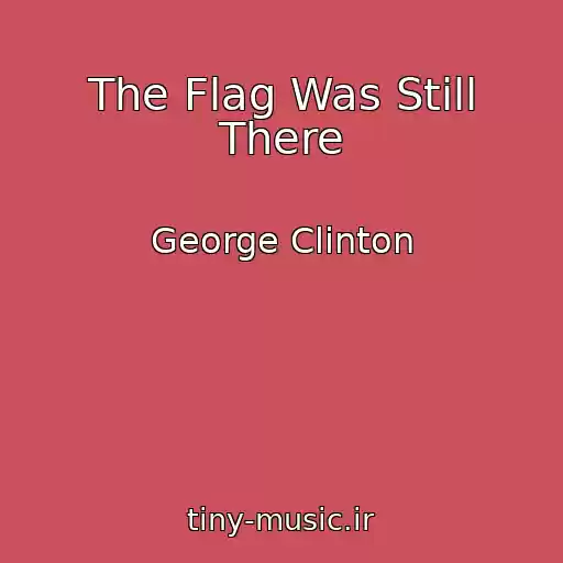 کاور آهنگ The Flag Was Still There از George Clinton