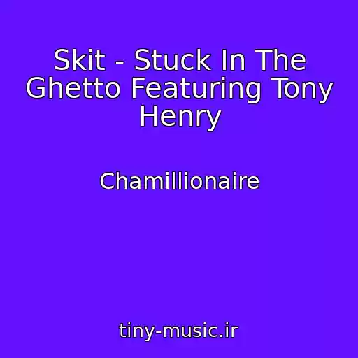کاور آهنگ Skit - Stuck In The Ghetto Featuring Tony Henry از Chamillionaire