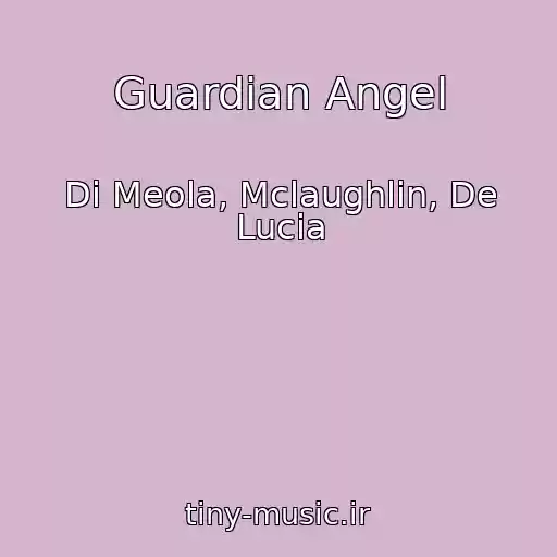 کاور آهنگ Guardian Angel از Di Meola, Mclaughlin, De Lucia
