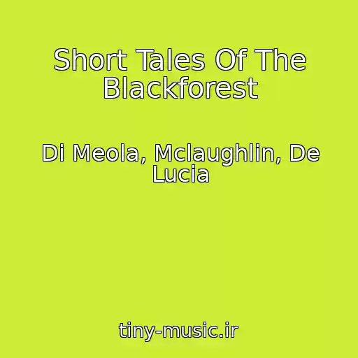کاور آهنگ Short Tales Of The Blackforest از Di Meola, Mclaughlin, De Lucia