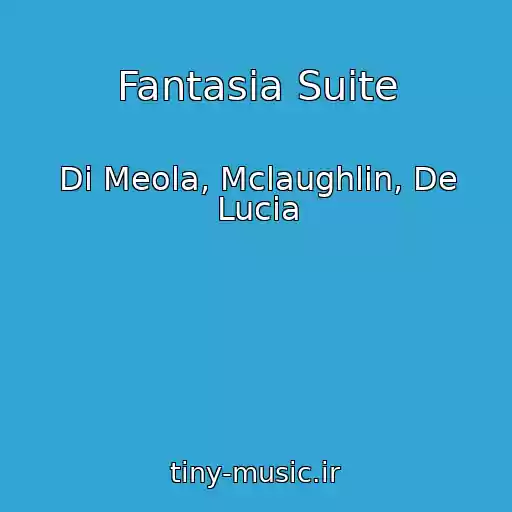 کاور آهنگ Fantasia Suite از Di Meola, Mclaughlin, De Lucia