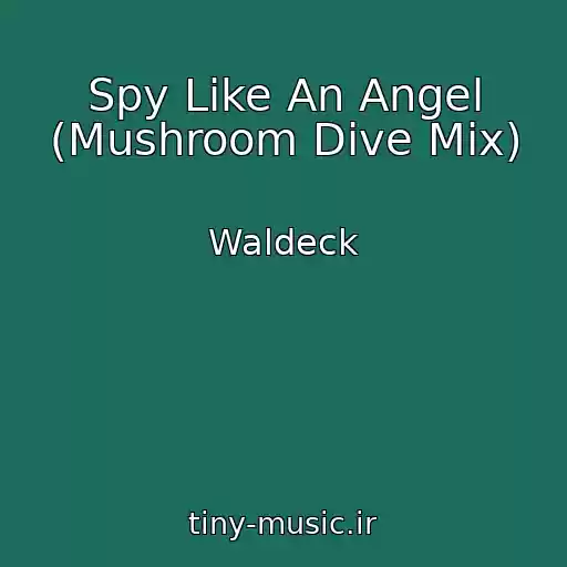 کاور آهنگ Spy Like An Angel (Mushroom Dive Mix) از Waldeck