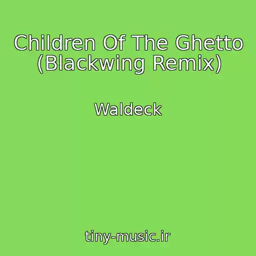 کاور آهنگ Children Of The Ghetto (Blackwing Remix) از Waldeck
