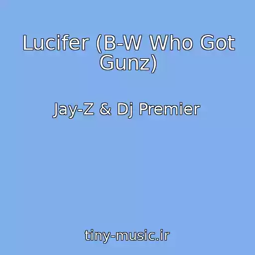کاور آهنگ Lucifer (B-W Who Got Gunz) از Jay-Z & Dj Premier