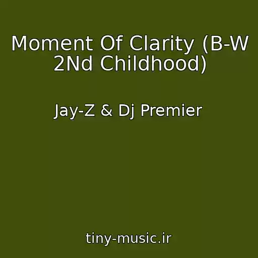 کاور آهنگ Moment Of Clarity (B-W 2Nd Childhood) از Jay-Z & Dj Premier