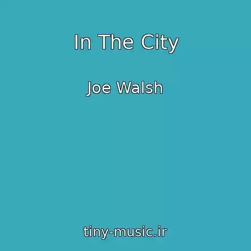 کاور آهنگ In The City از Joe Walsh