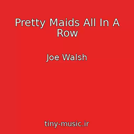 کاور آهنگ Pretty Maids All In A Row از Joe Walsh