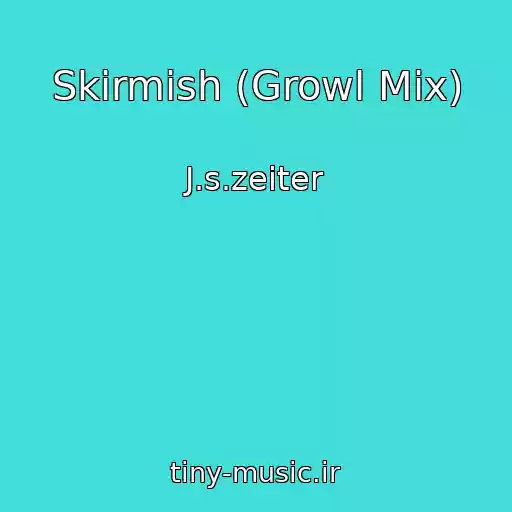 کاور آهنگ Skirmish (Growl Mix) از J.s.zeiter