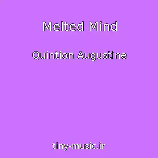 کاور آهنگ Melted Mind از Quintion Augustine