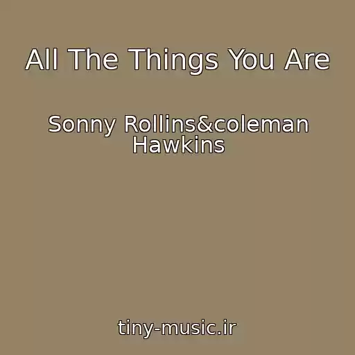 کاور آهنگ All The Things You Are از Sonny Rollins&coleman Hawkins