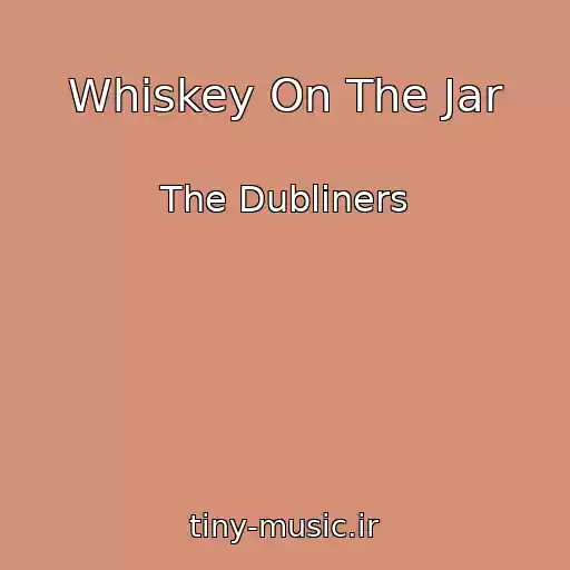 کاور آهنگ Whiskey On The Jar از The Dubliners