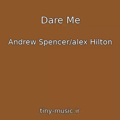 کاور آهنگ Dare Me از Andrew Spencer/alex Hilton