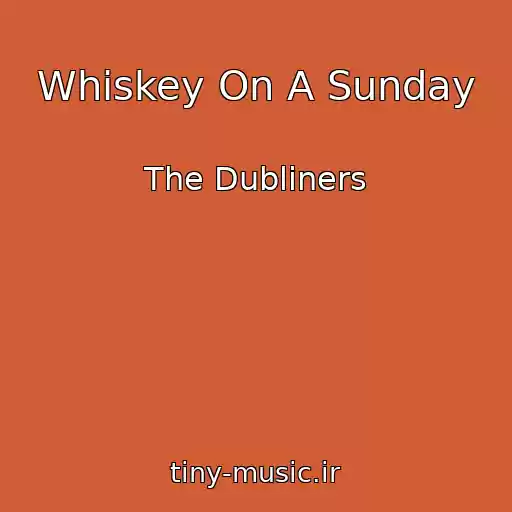کاور آهنگ Whiskey On A Sunday از The Dubliners